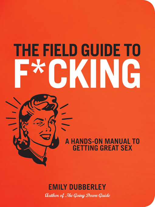 Title details for The Field Guide to F*CKING by Emily Dubberley - Available